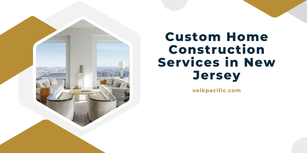 Custom Home Construction Services in New Jersey