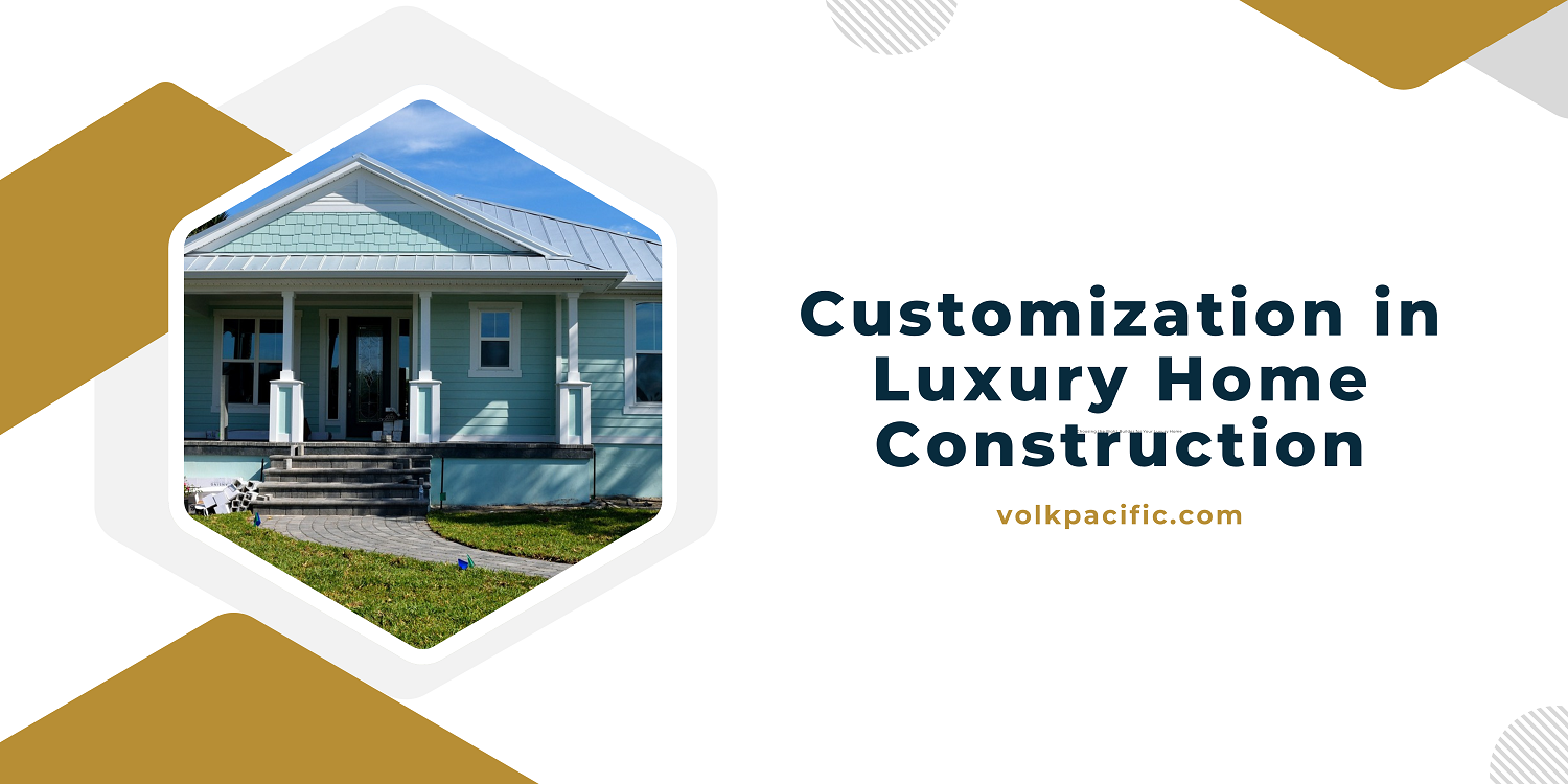 Customization in Luxury Home Construction