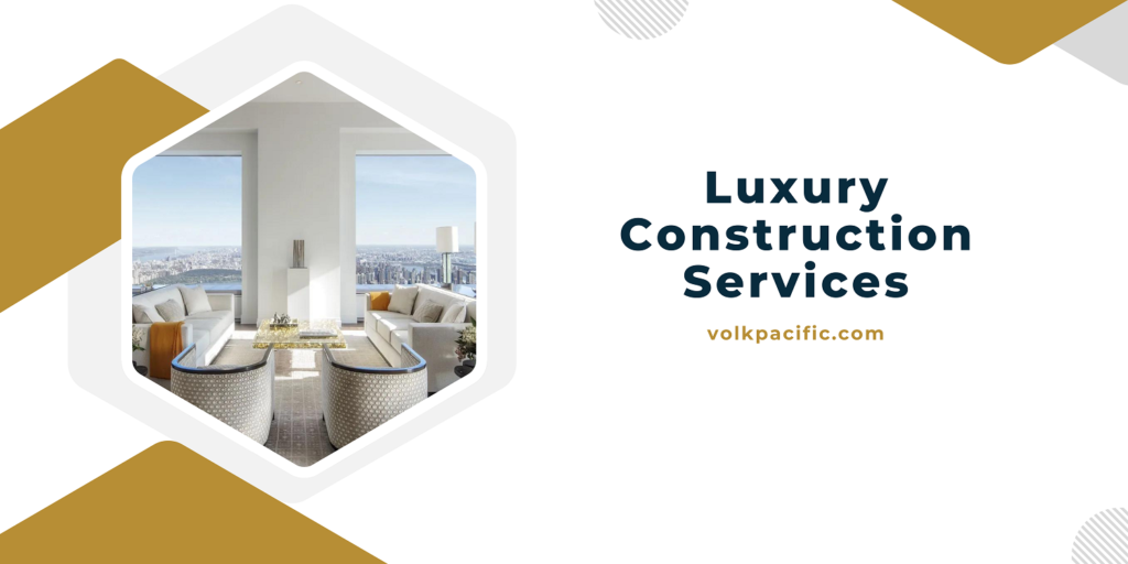 Luxury Construction Services