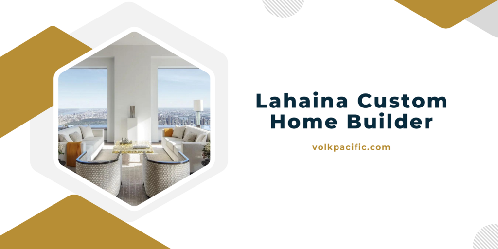 Lahaina Custom Home Builder